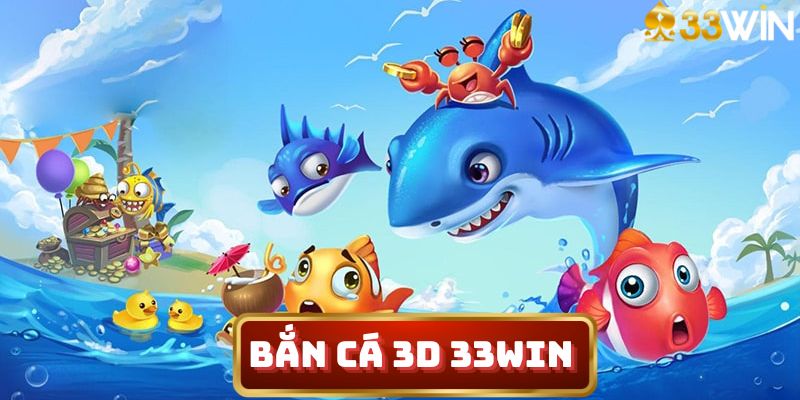 Bắn cá 3d 33win