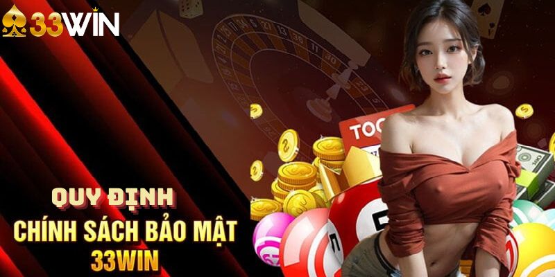 Quy định chính sách bảo mật 33Win