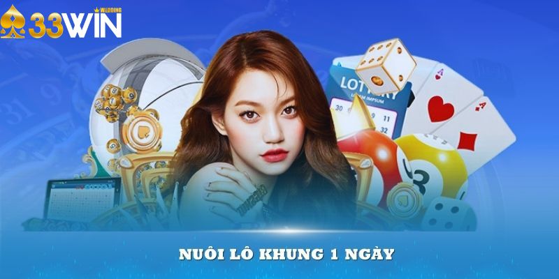 Nuôi lô khung 1 ngày tại 33Win